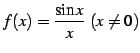 $ f(x)=\displaystyle{\frac{\sin x}{x}}\ (x\neq 0)$