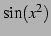 $ \sin(x^2)$