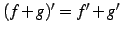 $ (f+g)'=f'+g'$