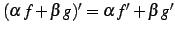 $ (\alpha\,f+\beta\,g)'=\alpha\,f'+\beta\,g'$