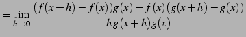 $\displaystyle = \lim_{h\to0}\frac{(f(x+h)-f(x))g(x)-f(x)(g(x+h)-g(x))}{h\,g(x+h)g(x)}$