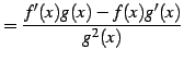 $\displaystyle =\frac{f'(x)g(x)-f(x)g'(x)}{g^2(x)}$