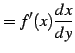 $\displaystyle =f'(x)\frac{dx}{dy}$