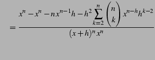 $\displaystyle \quad= \frac{\displaystyle{x^n-x^n-n\,x^{n-1}h- h^2\sum_{k=2}^{n}\begin{pmatrix}n \\ k \end{pmatrix}x^{n-h}h^{k-2}}} {(x+h)^n\,x^n}$