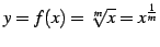 $ y=f(x)=\sqrt[m]{x}=x^{\frac{1}{m}}$