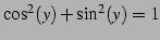 $ \cos^2(y)+\sin^2(y)=1$