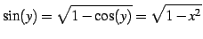 $\displaystyle \sin(y)=\sqrt{1-\cos(y)}=\sqrt{1-x^2}$