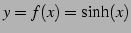 $ y=f(x)=\sinh(x)$