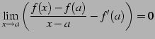 $\displaystyle \lim_{x\to a}\left(\frac{f(x)-f(a)}{x-a}-f'(a)\right)=0$