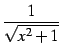 $ \displaystyle{\frac{1}{\sqrt{x^2+1}}}$