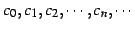 $ c_{0},c_{1},c_{2},\cdots,c_{n},\cdots$