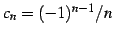 $ c_{n}=(-1)^{n-1}/n$