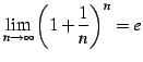 $\displaystyle \lim_{n\to\infty}\left(1+\frac{1}{n}\right)^{n}=e$