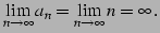 $\displaystyle \lim_{n\to\infty}a_{n}=\lim_{n\to\infty}n=\infty\,.$