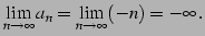 $\displaystyle \lim_{n\to\infty}a_{n}=\lim_{n\to\infty}(-n)=-\infty\,.$