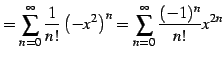 $\displaystyle =\sum_{n=0}^{\infty}\frac{1}{n!}\left(-x^2\right)^n =\sum_{n=0}^{\infty}\frac{(-1)^n}{n!}x^{2n}$