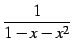 $\displaystyle \frac{1}{1-x-x^2}$