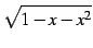 $\displaystyle \sqrt{1-x-x^2}$