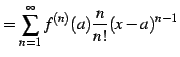 $\displaystyle = \sum_{n=1}^{\infty} f^{(n)}(a) \frac{n}{n!} (x-a)^{n-1}$