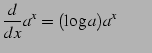 $\displaystyle \frac{d}{dx}a^{x}=(\log a)a^{x} \qquad$