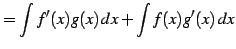 $\displaystyle = \int f'(x)g(x)\,dx+ \int f(x)g'(x)\,dx$