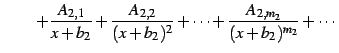 $\displaystyle \qquad+ \frac{A_{2,1}}{x+b_{2}}+ \frac{A_{2,2}}{(x+b_{2})^{2}}+\cdots+ \frac{A_{2,m_2}}{(x+b_{2})^{m_2}}+\cdots$