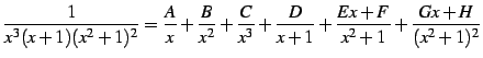 $\displaystyle \frac{1}{x^3(x+1)(x^2+1)^2}= \frac{A}{x}+\frac{B}{x^2}+\frac{C}{x^3}+ \frac{D}{x+1}+ \frac{Ex+F}{x^2+1}+ \frac{Gx+H}{(x^2+1)^2}$