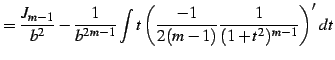 $\displaystyle = \frac{J_{m-1}}{b^2}- \frac{1}{b^{2m-1}} \int t\left(\frac{-1}{2(m-1)}\frac{1}{(1+t^2)^{m-1}}\right)'\,dt$