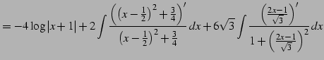 $\displaystyle = -4\log\vert x+1\vert+ 2\int\frac{\left(\left(x-\frac{1}{2}\righ...
...eft(\frac{2x-1}{\sqrt{3}}\right)'} {1+\left(\frac{2x-1}{\sqrt{3}}\right)^2}\,dx$