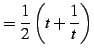 $\displaystyle = \frac{1}{2} \left( t+\frac{1}{t} \right)$