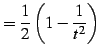 $\displaystyle = \frac{1}{2}\left(1-\frac{1}{t^2}\right)$