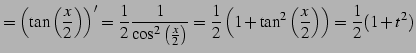 $\displaystyle = \left(\tan\left(\frac{x}{2}\right)\right)'= \frac{1}{2}\frac{1}...
...= \frac{1}{2}\left( 1+\tan^2\left(\frac{x}{2}\right)\right)= \frac{1}{2}(1+t^2)$