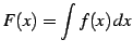 $\displaystyle F(x)=\int f(x)\,dx$