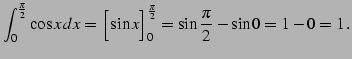 $\displaystyle \int_{0}^{\frac{\pi}{2}} \cos x\,dx= \Big[\sin x\Big]_{0}^{\frac{\pi}{2}}= \sin\frac{\pi}{2}-\sin 0= 1-0=1\,.$