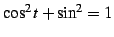 $ \cos^2t+\sin^2=1$