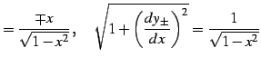 $\displaystyle = \frac{\mp x}{\sqrt{1-x^2}}\,,\quad \sqrt{1+\left(\frac{dy_{\pm}}{dx}\right)^2}= \frac{1}{\sqrt{1-x^2}}$