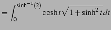 $\displaystyle = \int_{0}^{\sinh^{-1}(2)}\cosh t\sqrt{1+\sinh^2t}\,dt$