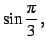 $\displaystyle \sin\frac{\pi}{3}\,,$