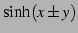 $\displaystyle \sinh(x\pm y)$