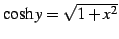 $ \cosh y=\sqrt{1+x^2}$