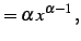 $\displaystyle =\alpha\,x^{\alpha-1}\,,$