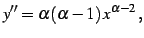 $\displaystyle y''&=\alpha(\alpha-1)\,x^{\alpha-2}\,,$