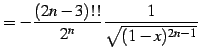 $\displaystyle = -\frac{(2n-3)!!}{2^n} \frac{1}{\sqrt{(1-x)^{2n-1}}}$