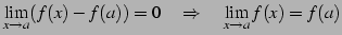 $\displaystyle \lim_{x\to a}(f(x)-f(a))=0 \quad\Rightarrow\quad \lim_{x\to a}f(x)=f(a)$