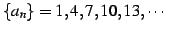 $\displaystyle \{a_{n}\}=1,4,7,10,13,\cdots\,\,$