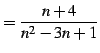 $\displaystyle =\frac{n+4}{n^2-3n+1}$