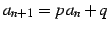 $ a_{n+1}=p\,a_{n}+q$