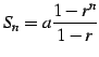 $\displaystyle S_{n}=a\frac{1-r^{n}}{1-r}$