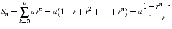 $\displaystyle S_{n}=\sum_{k=0}^{n}a\,r^{n}= a(1+r+r^2+\cdots+r^{n})= a\frac{1-r^{n+1}}{1-r}$