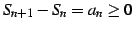 $ S_{n+1}-S_{n}=a_{n}\geq0$